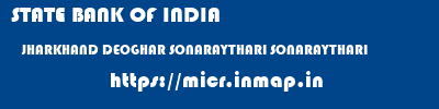 STATE BANK OF INDIA  JHARKHAND DEOGHAR SONARAYTHARI SONARAYTHARI  micr code
